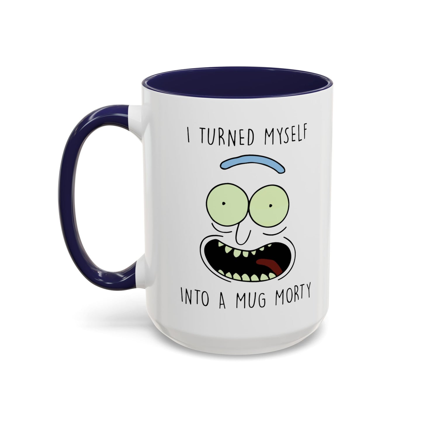 I Turned Myself Into a Mug Morty – Funny Rick and Morty Quote Mug | 11oz & 15oz Ceramic Coffee Mugs in Multiple Accent Colors