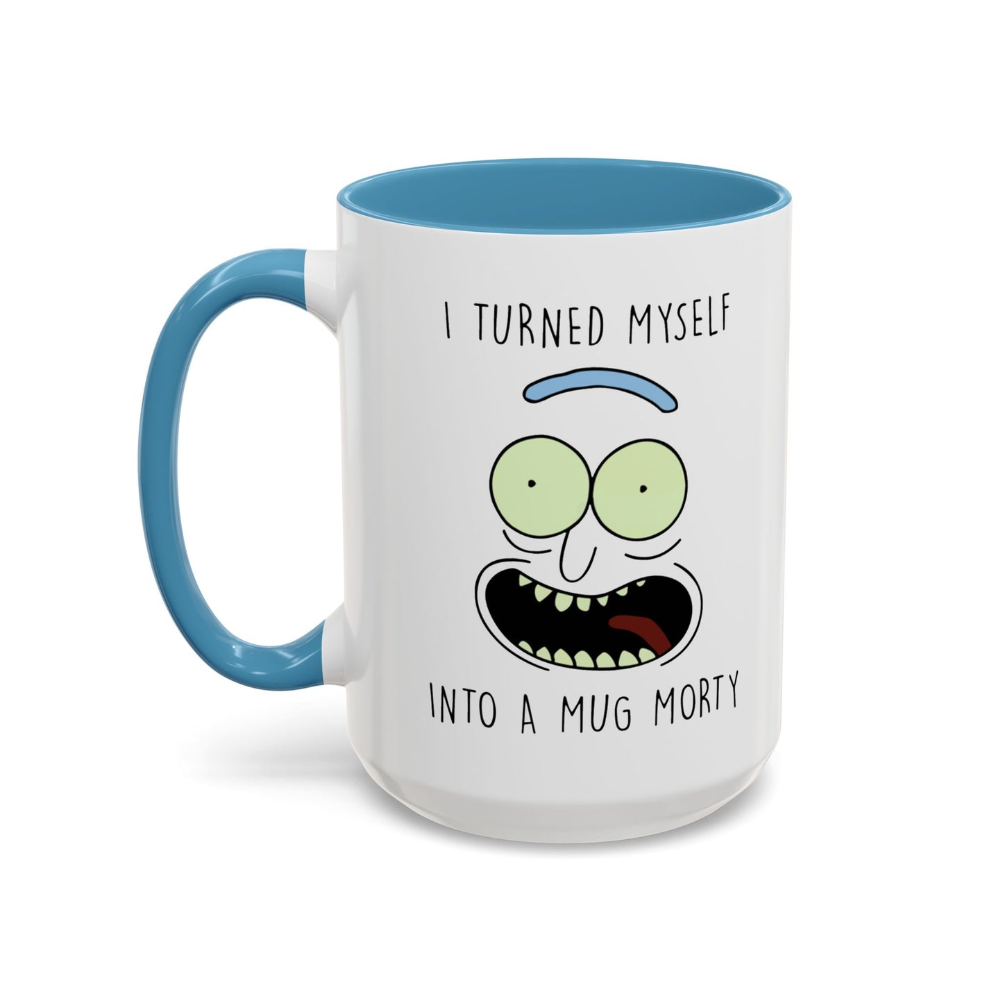 I Turned Myself Into a Mug Morty – Funny Rick and Morty Quote Mug | 11oz & 15oz Ceramic Coffee Mugs in Multiple Accent Colors