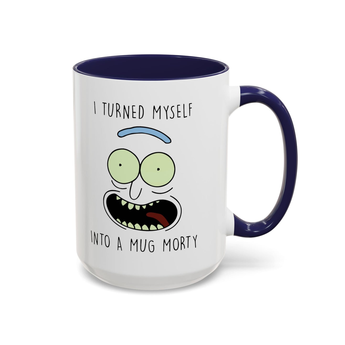 I Turned Myself Into a Mug Morty Navy Accent Coffee Mug 15oz