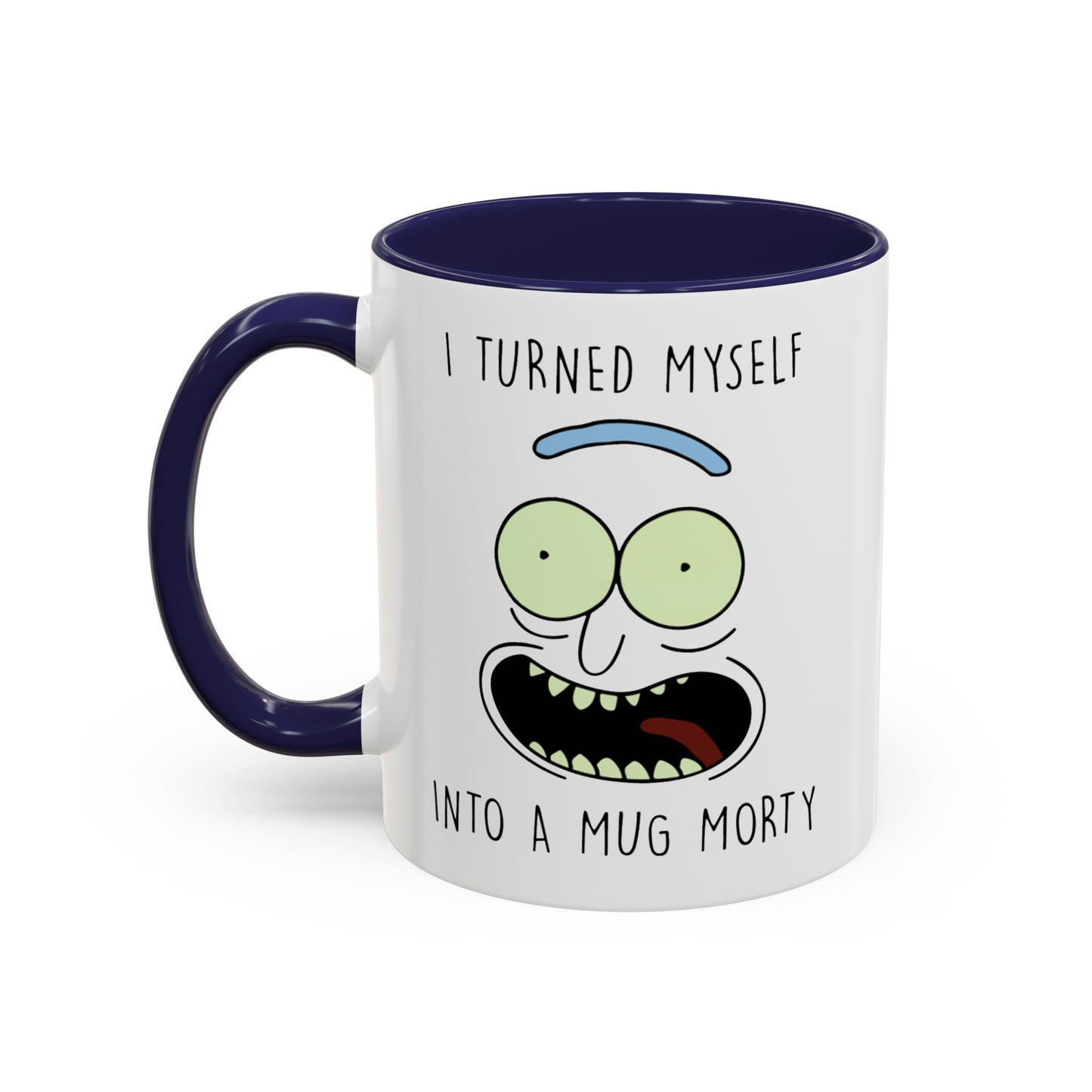 I Turned Myself Into a Mug Morty – Funny Rick and Morty Quote Mug | 11oz & 15oz Ceramic Coffee Mugs in Multiple Accent Colors