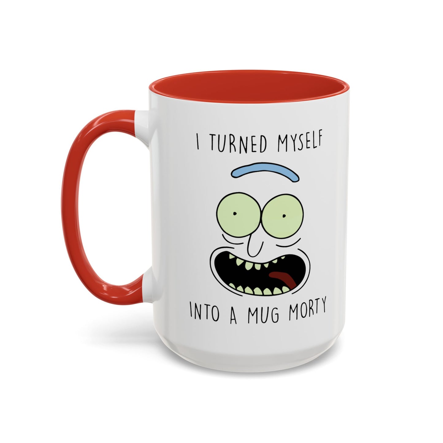 I Turned Myself Into a Mug Morty – Funny Rick and Morty Quote Mug | 11oz & 15oz Ceramic Coffee Mugs in Multiple Accent Colors