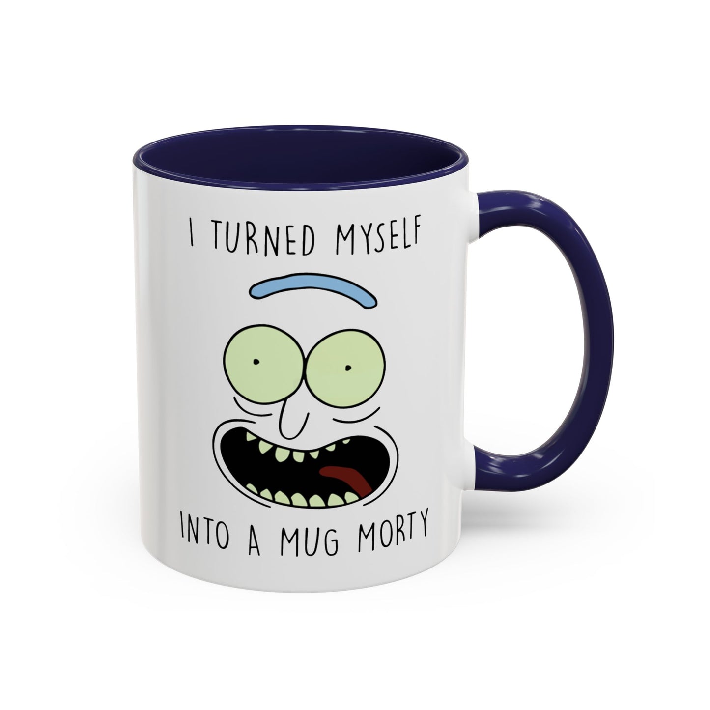 I Turned Myself Into a Mug Morty Navy Accent Coffee Mug 11oz