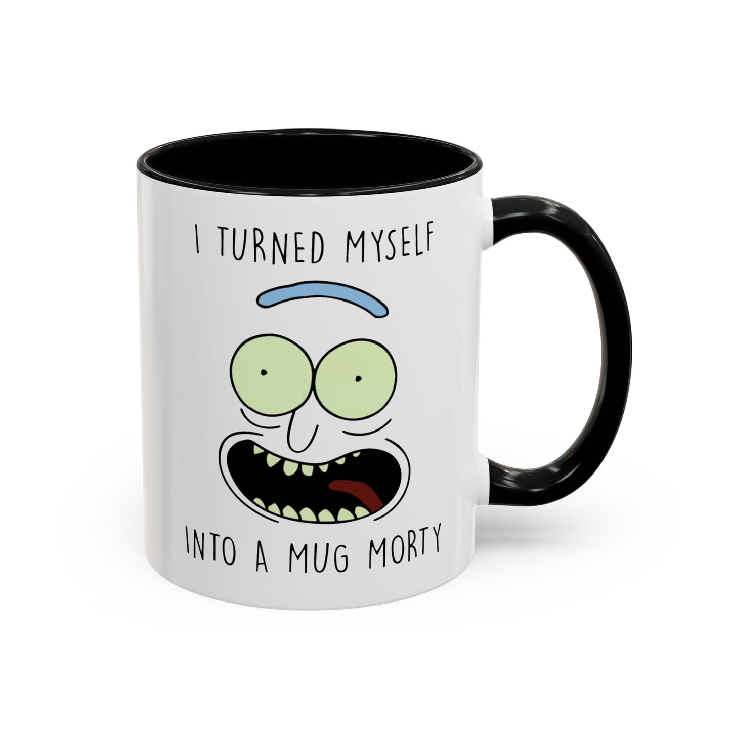 I Turned Myself Into a Mug Morty Black Accent Coffee Mug 11oz