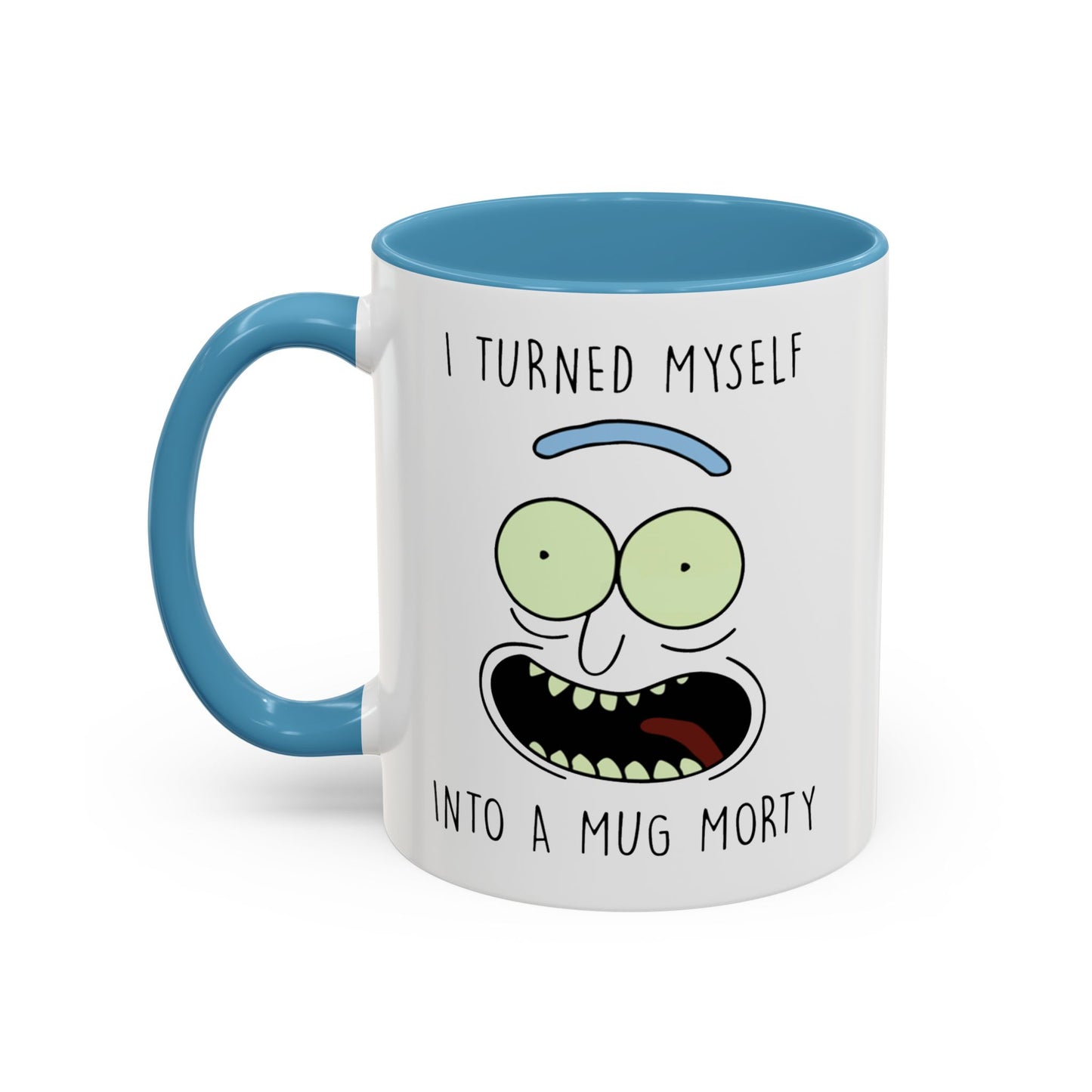 I Turned Myself Into a Mug Morty – Funny Rick and Morty Quote Mug | 11oz & 15oz Ceramic Coffee Mugs in Multiple Accent Colors