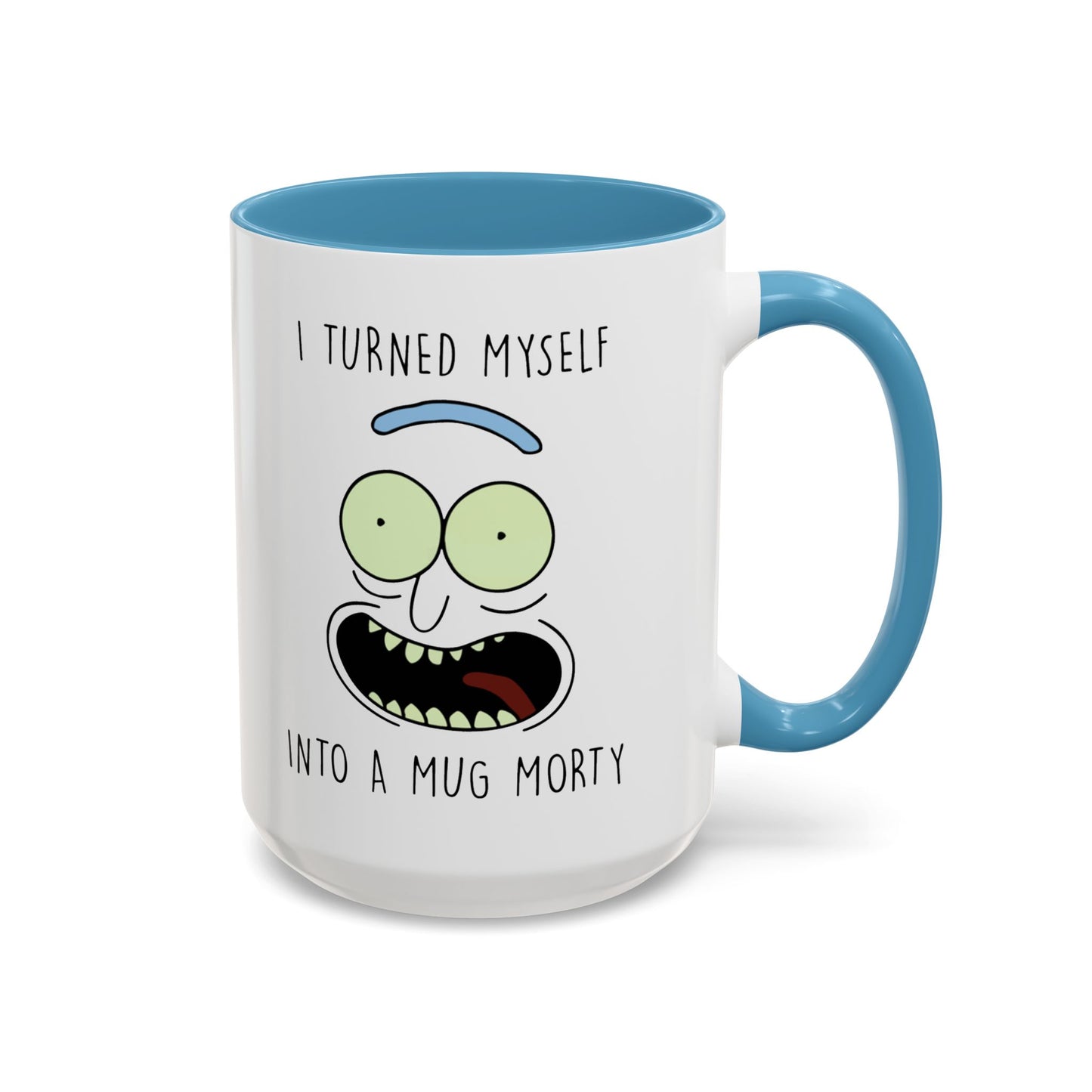 I Turned Myself Into a Mug Morty – Funny Rick and Morty Quote Mug | 11oz & 15oz Ceramic Coffee Mugs in Multiple Accent Colors