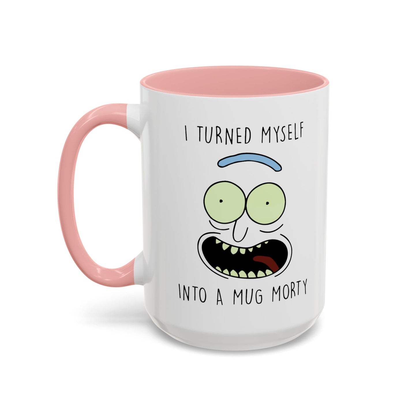 I Turned Myself Into a Mug Morty – Funny Rick and Morty Quote Mug | 11oz & 15oz Ceramic Coffee Mugs in Multiple Accent Colors