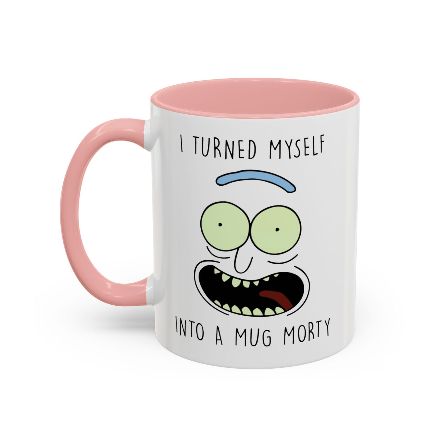 I Turned Myself Into a Mug Morty – Funny Rick and Morty Quote Mug | 11oz & 15oz Ceramic Coffee Mugs in Multiple Accent Colors